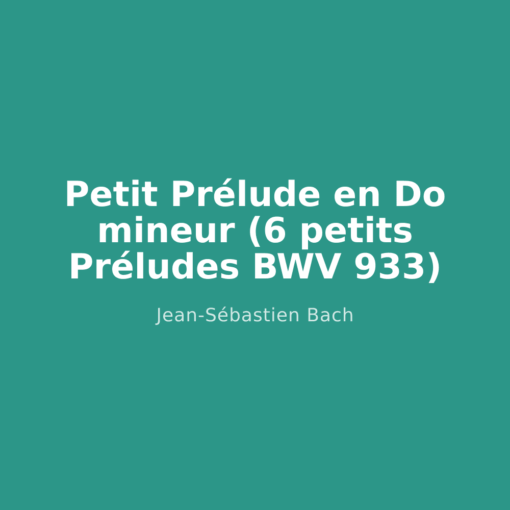Petit Prélude en Do mineur (6 petits Préludes BWV 933)