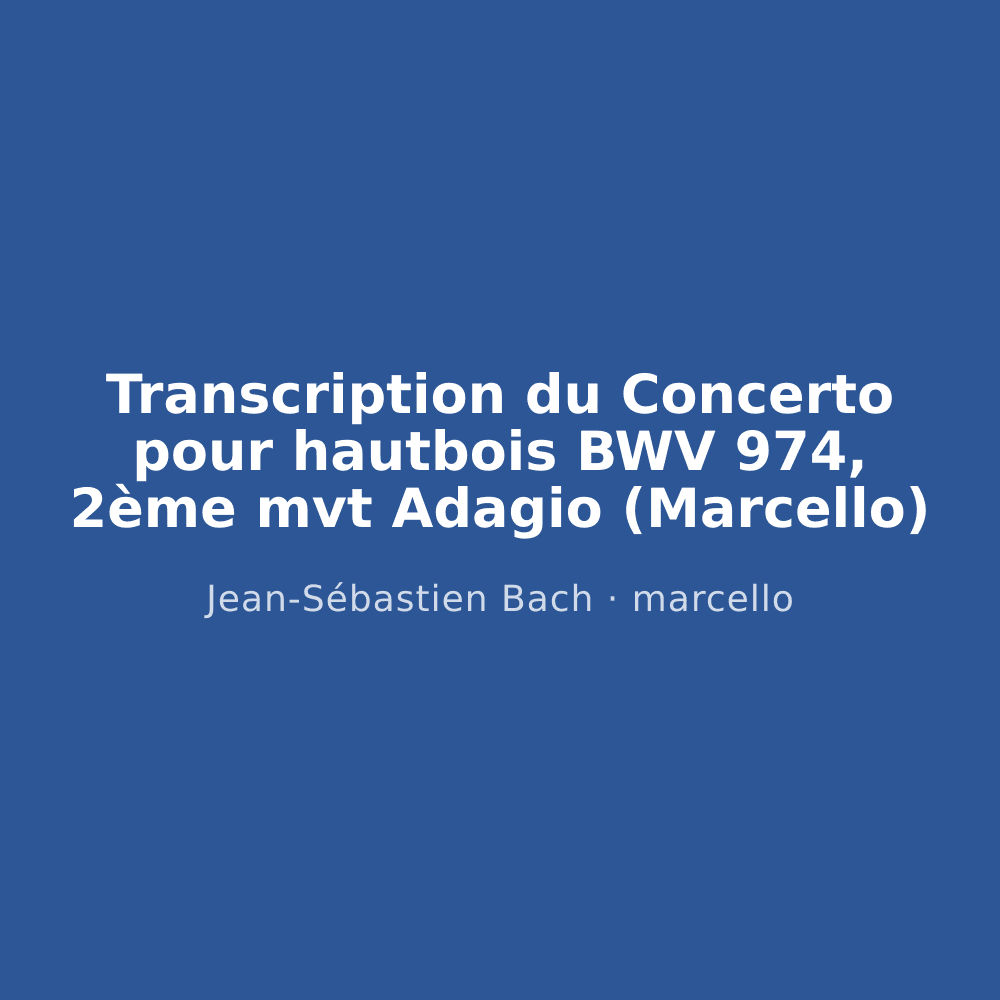Transcription du Concerto pour hautbois BWV 974, 2ème mvt Adagio (Marcello)