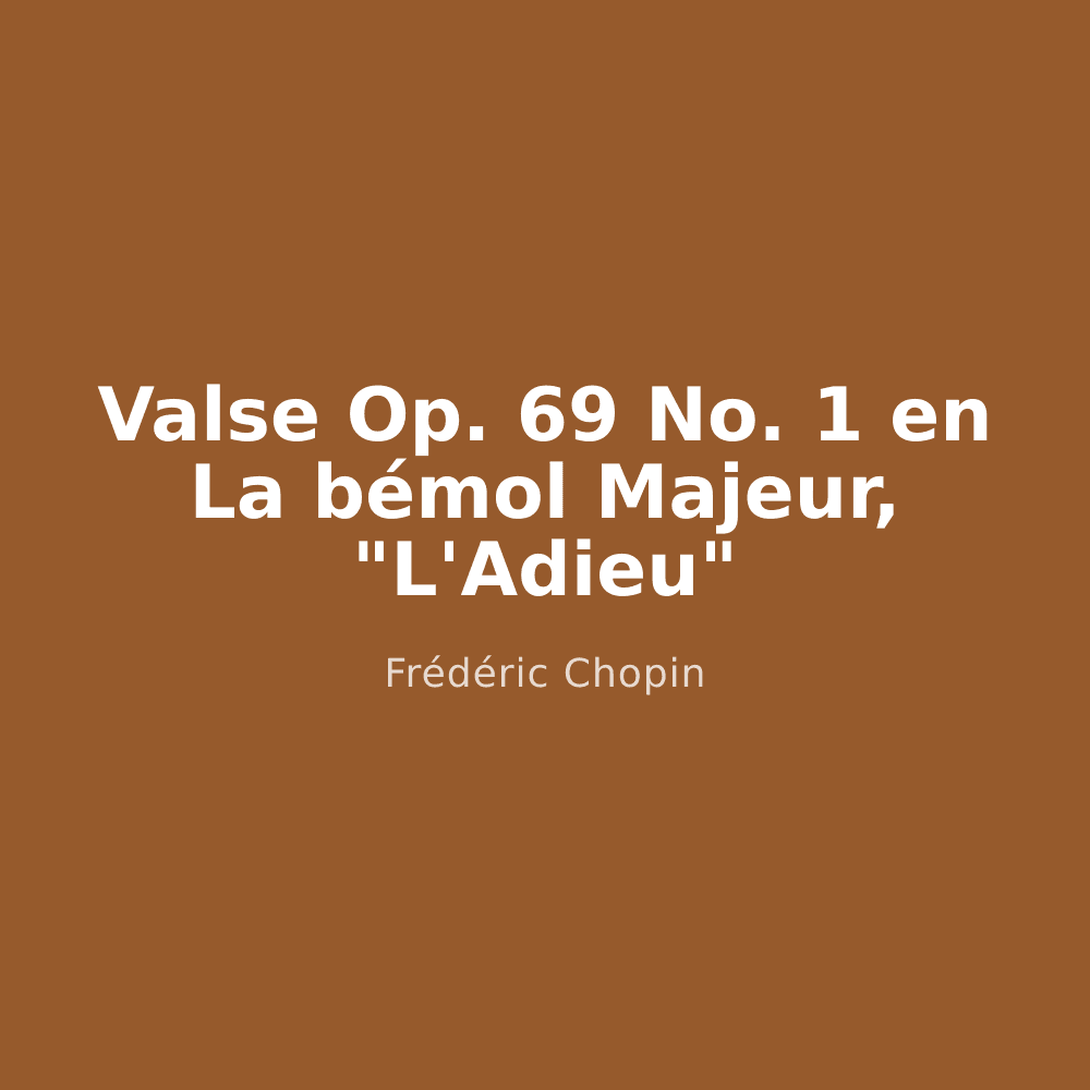 Valse Op. 69 No. 1 en La bémol Majeur, "L'Adieu"