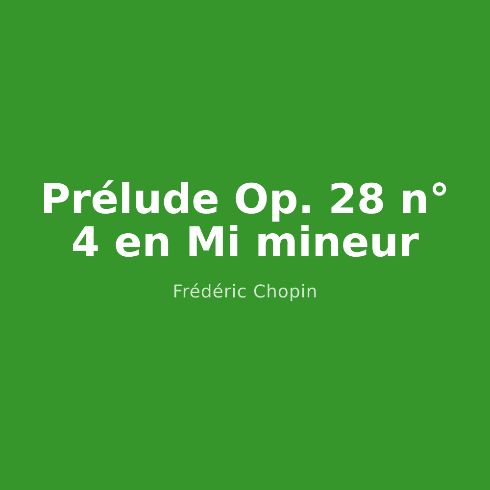 Prélude Op. 28 n° 4 en Mi mineur