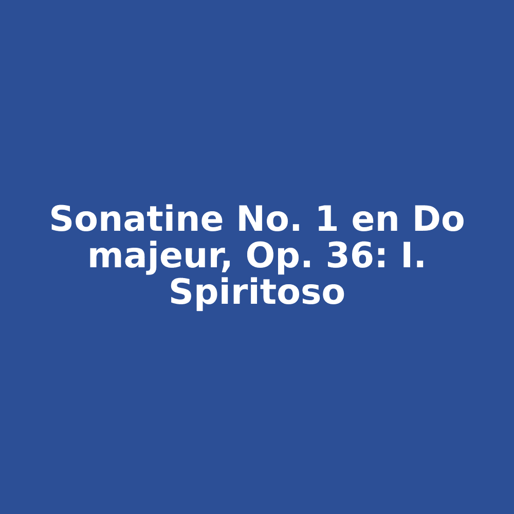 Sonatine No. 1 en Do majeur, Op. 36: 1er mouvement