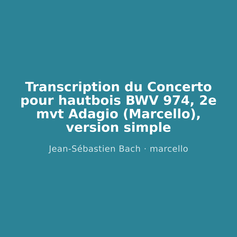 Transcription du Concerto pour hautbois BWV 974, 2e mvt Adagio (Marcello), version simple