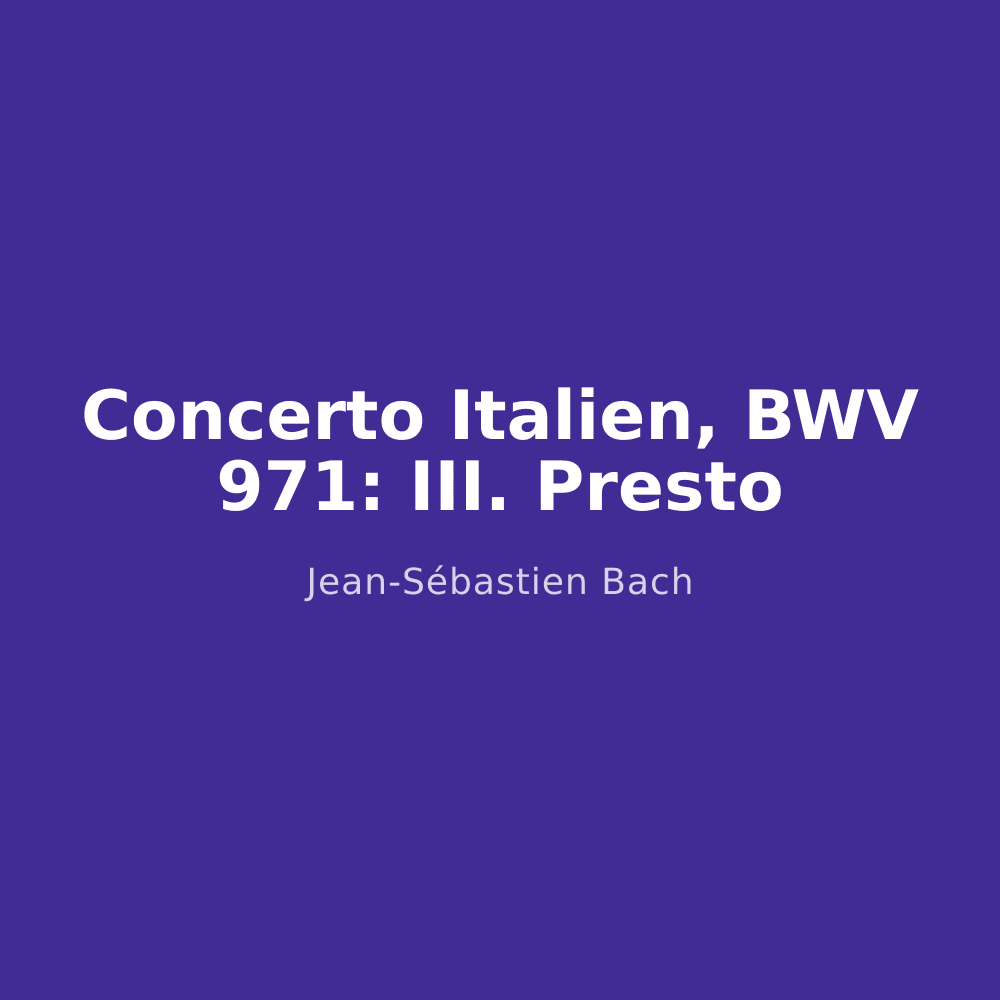 Concerto Italien, BWV 971: III. Presto