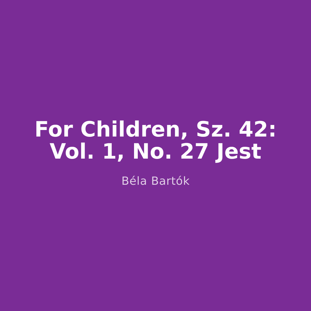 For Children, Sz. 42: Vol. 1, No. 27 Jest