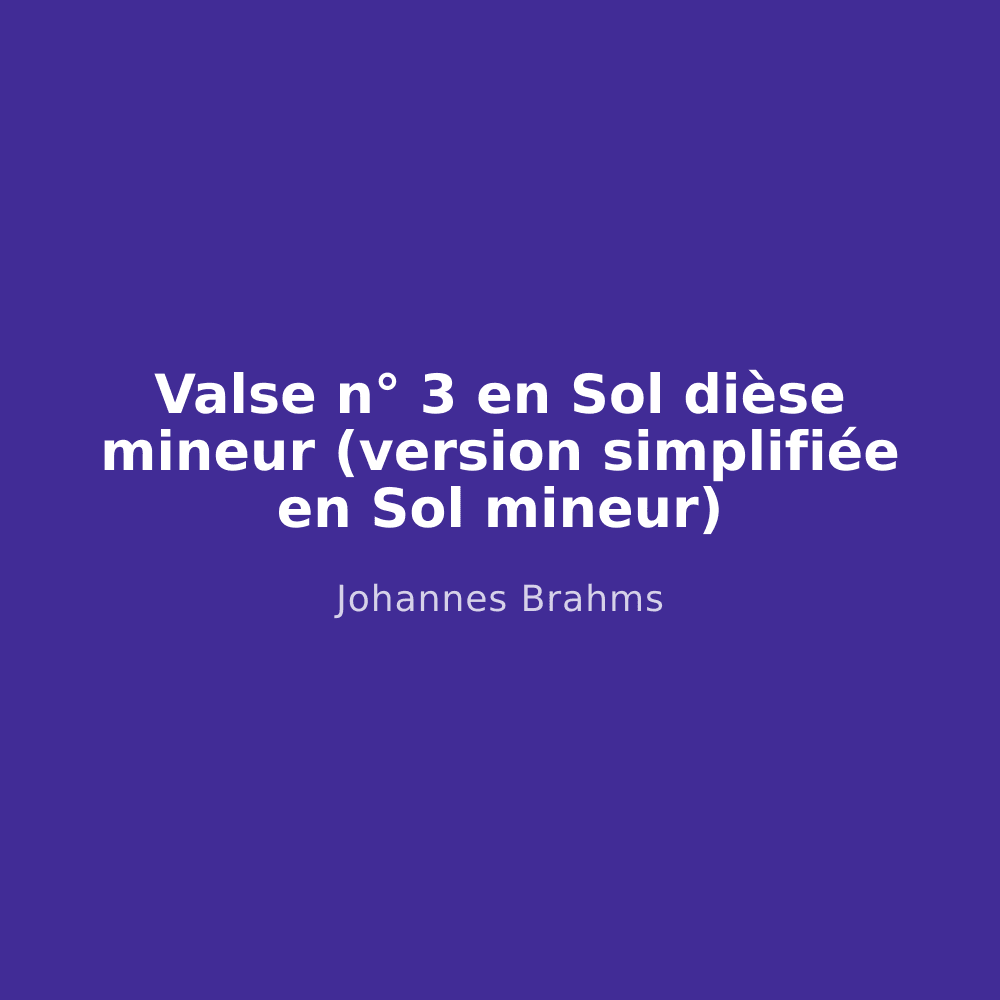 Valse n° 3 en Sol dièse mineur (version simplifiée en Sol mineur)