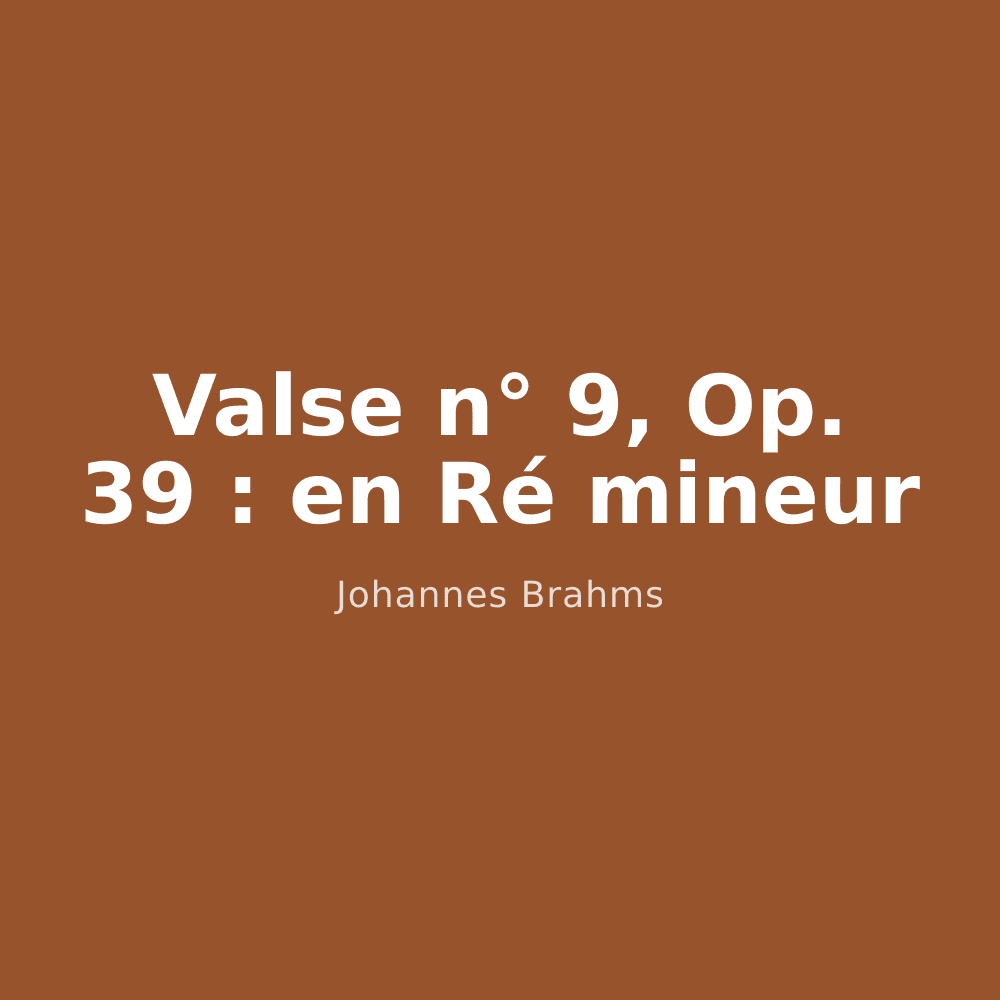 Valse n° 9, Op. 39 : en Ré mineur