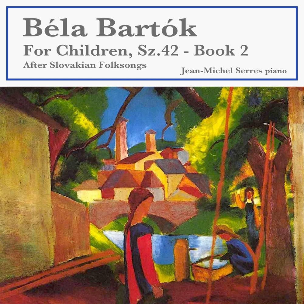 Béla Bartók: For Children, Sz. 42 - Book 2 (After Slovakian Folksongs)