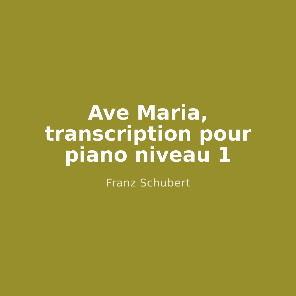 Ave Maria, transcription pour piano niveau 1